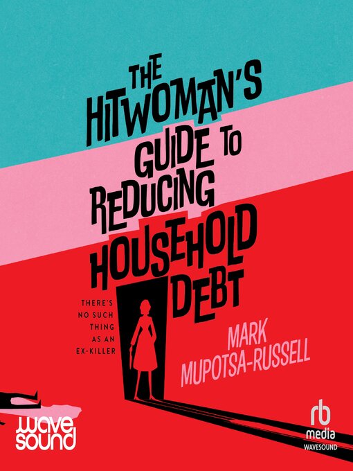 Title details for The Hitwoman's Guide to Reducing Household Debt by Mark Mupotsa-Russell - Available